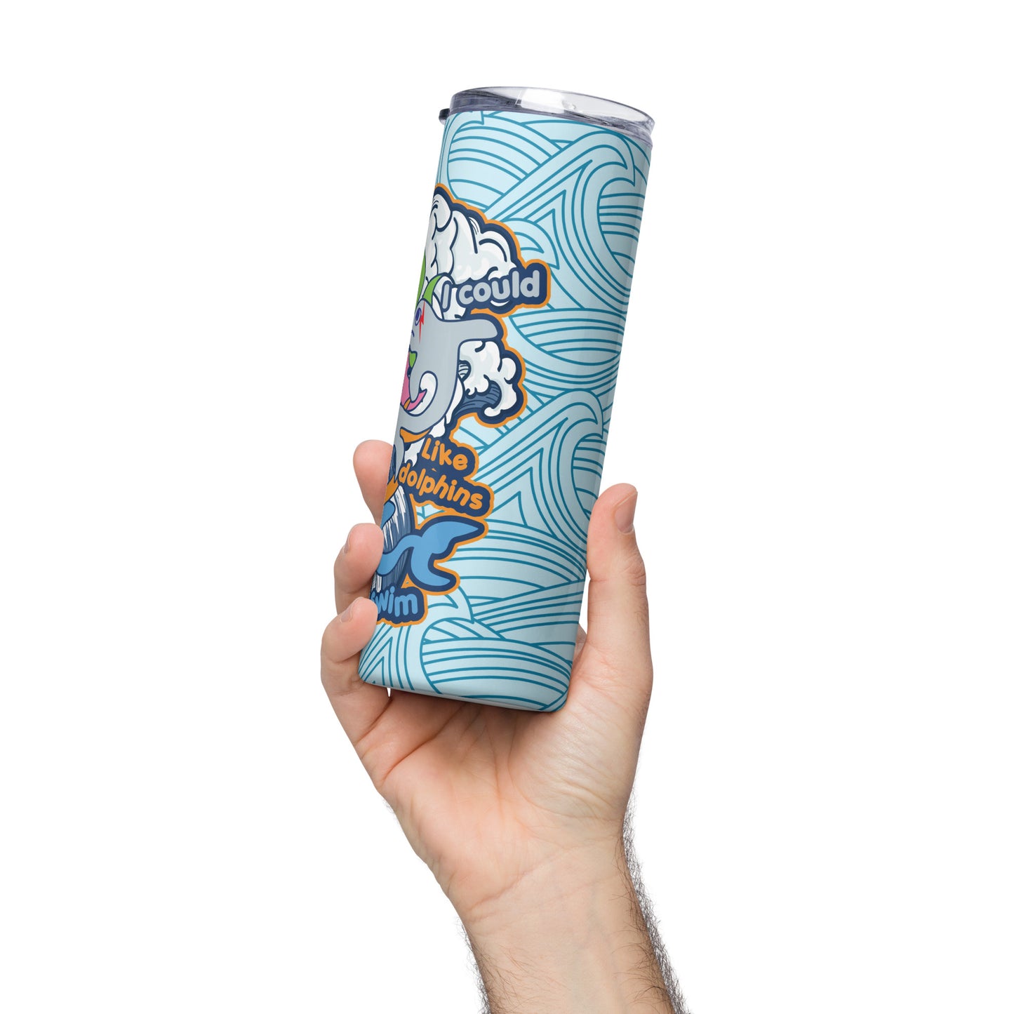 I wish I could swim like dolphins can swim Stainless steel tumbler